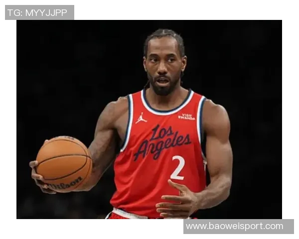 伦纳德首节表现低迷仅得2分4篮板三分球全失状态堪忧